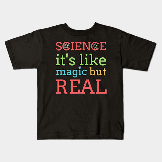 Science It's Like Magic But Real Kids T-Shirt by BestOfArtStore